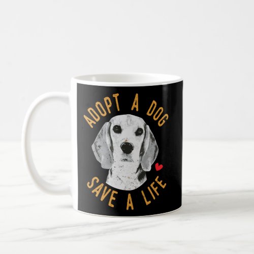 Adopt A Dog Save A Life Rescue Beagles Gift Coffee Mug