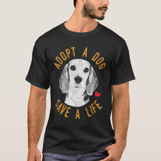 Adopt A Dog Save A Life Rescue Beagles Gift T-Shirt