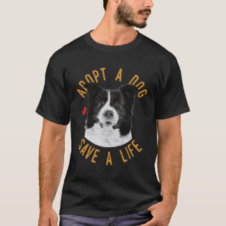 Adopt A Dog Save A Life Rescue Border Collie Gift T-Shirt
