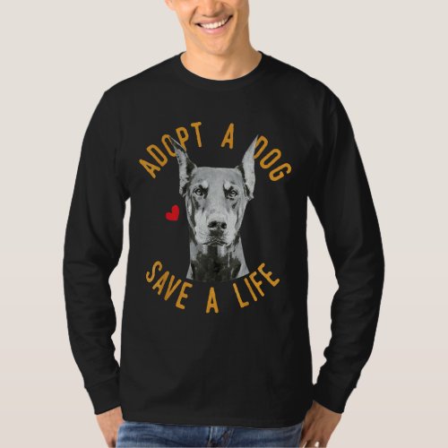 Adopt A Dog Save A Life Rescue Doberman Pinscher T_Shirt