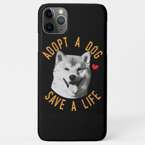 Adopt A Dog Save A Life Rescue Shiba Inu Gift iPhone 11 Pro Max Case