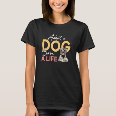 Adopt A Dog Save A Life Rescue Standard Schnauzer T-Shirt
