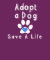 Adopt a Dog. Save a Life