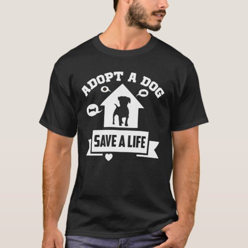 Adopt A Dog Save A Life Tee Rescue Dog T_Shirt