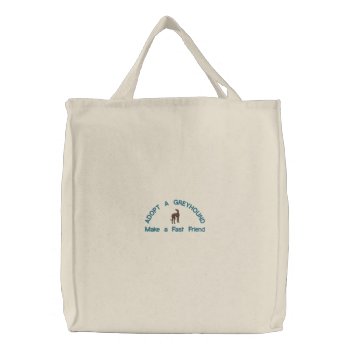 Adopt A Greyhound Make A Fast Friend Embroidered Tote Bag by cowboyannie at Zazzle