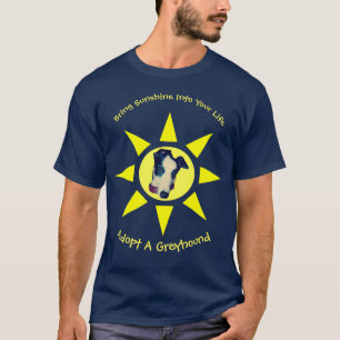 Adopt A Greyhound Sunshine In Your Life  T-Shirt