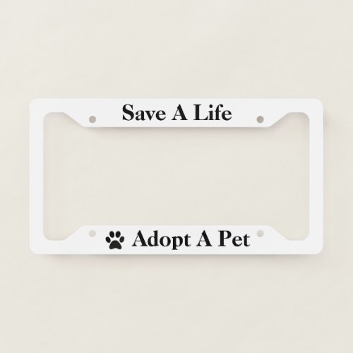 Adopt a Pet Save A Life Animal Paw Pick Rim Color License Plate Frame