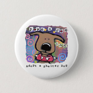 Adopt a shelter dog, Love a dog Button