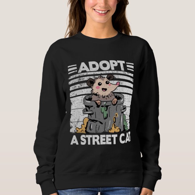 Adopt A Street Cat Opossum Meme Trash Possum  2 Sweatshirt (Front)