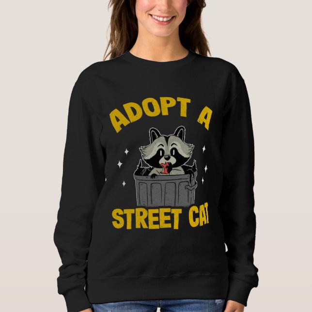 Adopt A Street Cat Trash Garbage Panda Funny Racco Sweatshirt (Front)