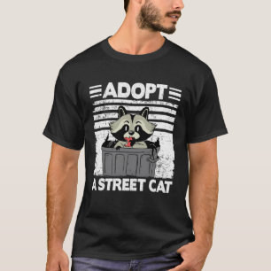 Adopt A Street Cat Trash Garbage Panda Raccoon 1 T-Shirt