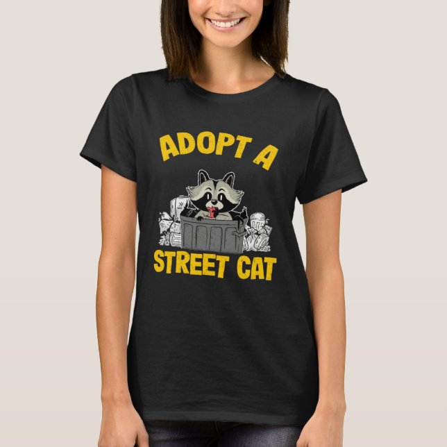 Adopt A Street Cat Trash Garbage Panda Raccoon  3 T-Shirt (Front)