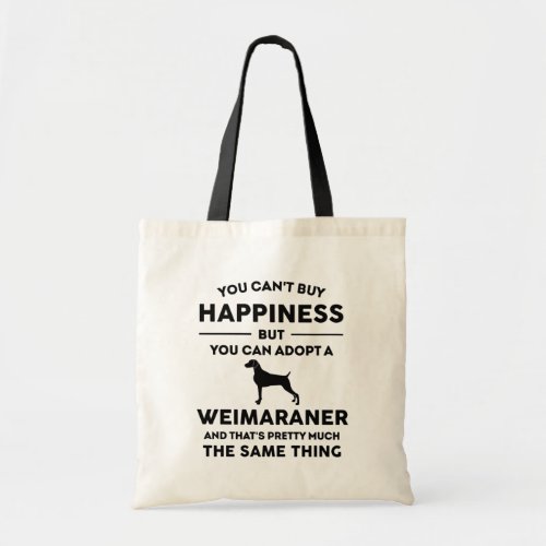 Adopt a Weimaraner Dog Happiness Tote Bag