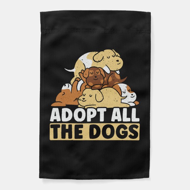 Adopt All The Dogs Animal Rights Dog Rescue Garden Flag (Front)