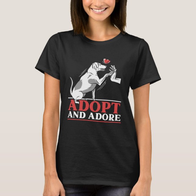 Adopt And Adore Animal Rights Activist Animal Resc T-Shirt (Front)