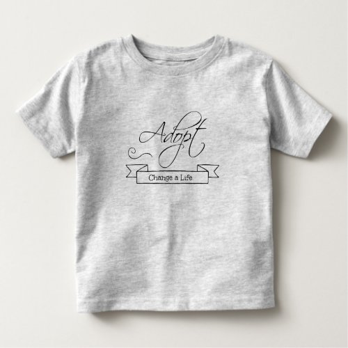 Adopt Change a Life Adoption Theme Personalized Toddler T_shirt