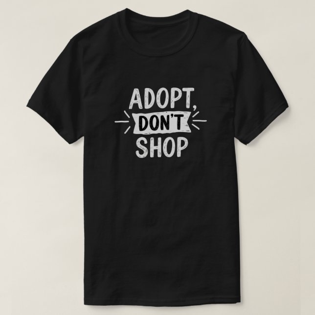Adopt, Don’t Shop | Rescue Pet Advocacy T-Shirt (Design Front)