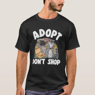 Adopt Don t Shop Trash Garbage Panda Raccoon 4 T-Shirt