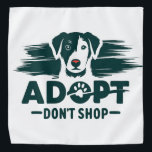 Adopt don't shop 2 bandana<br><div class="desc">Adopt,  don't shop,  don't abandon,  abandoning an animal is cruel and illegal.</div>