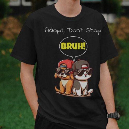 Adopt Dont Shop Bruh Cute Cool Funny  T_Shirt