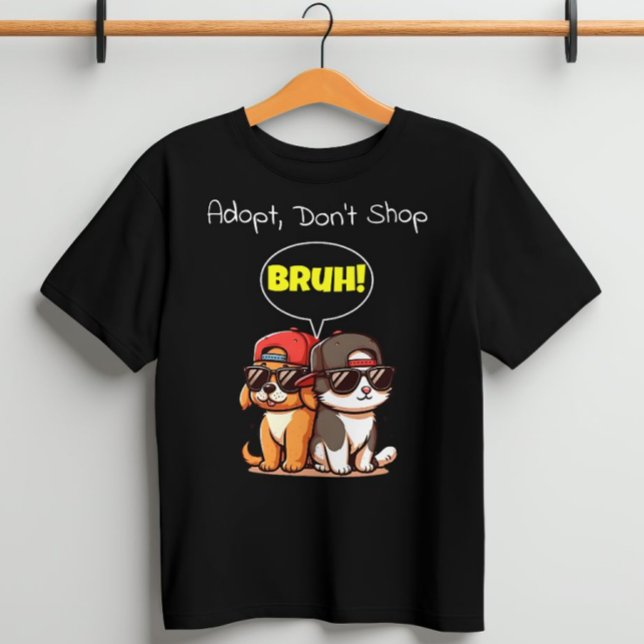 Adopt, Don't Shop, Bruh! Cute, Cool, Funny T-Shirt (Creator Uploaded)