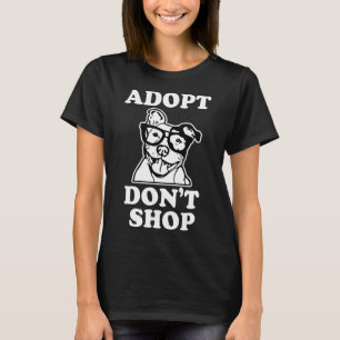 Adopt Dont Shop Pitbull Dog Rescue Adoption -New T-Shirt