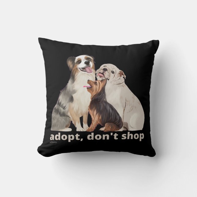 ADOPT, DON'T SHOP save the animals dog rescue      Throw Pillow (Front)