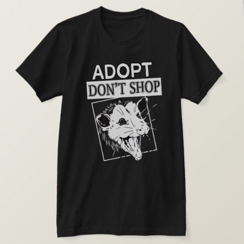 Adopt Dont Shop Screaming Opposum _ Opossum Love T_Shirt