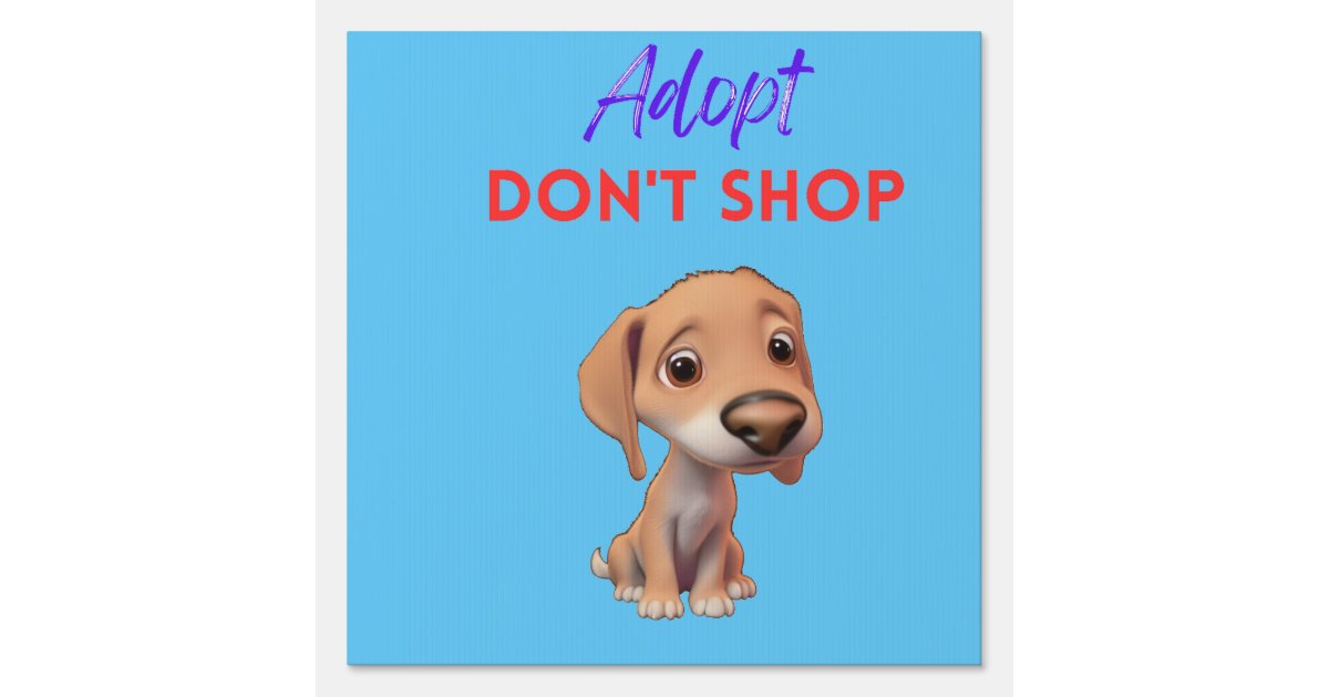 Adopt Don't Shop Sign | Zazzle