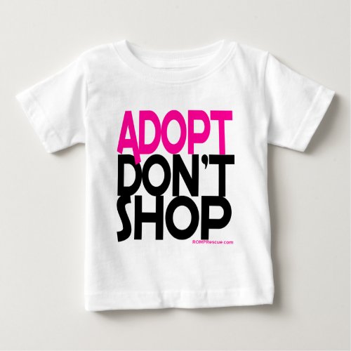 Adopt Dont Shop Support Rescues Efforts Baby T_Shirt