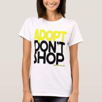 Adopt Don't Shop! Support Rescues Efforts! T-Shirt