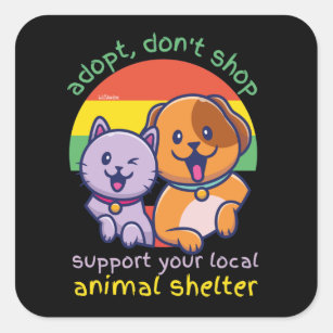 ADOPT DON'T SHOP SUPPORT YOUR LOCAL ANIMAL SHELTER SQUARE STICKER