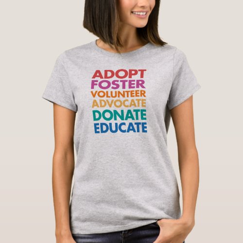 Adopt Foster Volunteer Advocate Donate Educate Tee