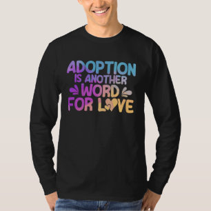 Adopt Gotcha Another Word For Love Watercolor Adop T-Shirt