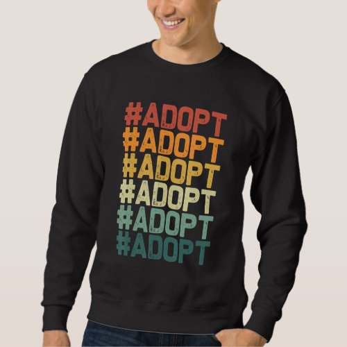 Adopt Graphic  Dog Cat Animal Adoption Rescue Prom Sweatshirt