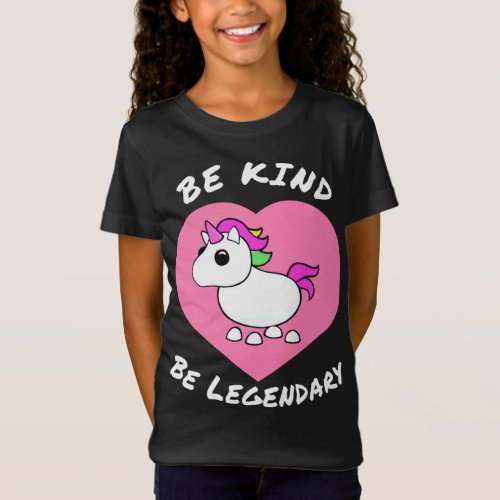 Adopt me Be Kind Be Legendary Unicorn positive mes T_Shirt