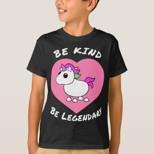 Adopt me Be Kind Be Legendary Unicorn positive mes T_Shirt