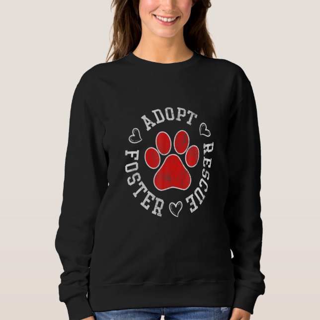 Adopt Rescue Foster Adoption Month Adopt Dog Cat Sweatshirt (Front)