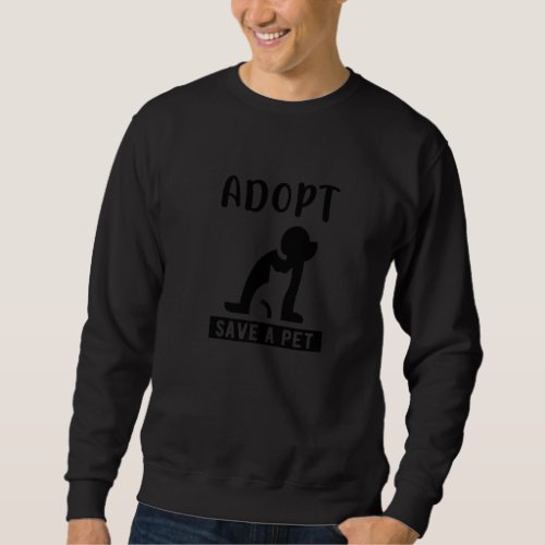 Adopt save a pet Cat and Dog Animals Rescue Sweatshirt