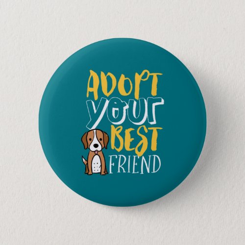 Adopt Your Best Friend Shelter Pet Cute Dog Lover Button