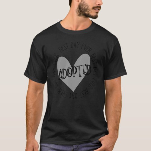 Adopted Best Day Everyday Foster Care Adoption Fos T_Shirt