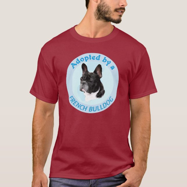 Adopted by a French Bulldog T-Shirt (Front)