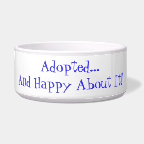 Adopted Happy Quote Pet Bowl