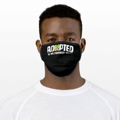 Adopted Is My Favorite Breed Adult Cloth Face Mask