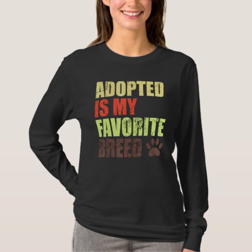 Adopted Is My Favorite Breed   Rescued Is My Favor T_Shirt