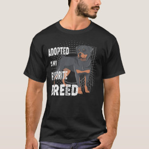 Adopted Is My Favorite Breed Rottweiler Lovers T-Shirt