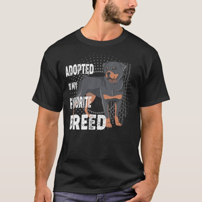 Adopted Is My Favorite Breed Rottweiler Lovers T-Shirt (Front)