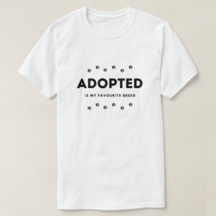Adopted Is My Favorite Breed T-Shirt Animal Rescue