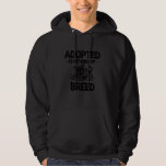 Adopted Is My Kind Of Breed Animal Rescue Lover Pe Hoodie<br><div class="desc">Adopted Is My Kind Of Breed Animal Rescue Lover Pet Rescuer</div>