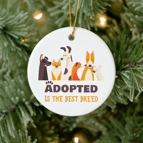 Adopted is The Best Breed Dog Rescue Shelter   Ceramic Ornament